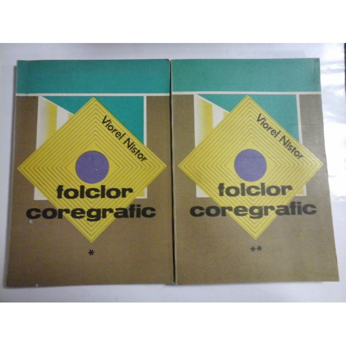 FOLCLOR COREGRAFIC ( 2 VOL ) - VIOREL NISTOR - ( autograf si dedicatie )